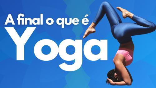 A final, o que é yoga?